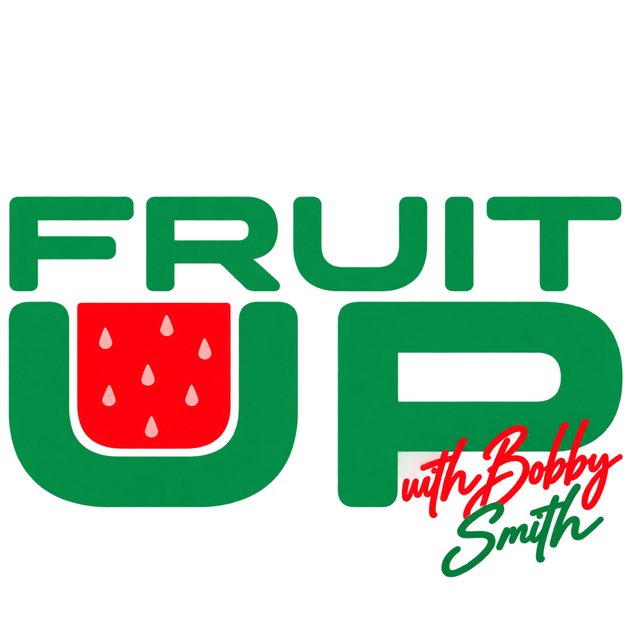Fruit Up with Bobby Smith